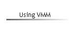 Using VMM